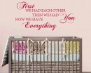 First we had each other Wall Sticker
